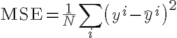 $\text{MSE}=\frac1N\sum_i \left( y^i - \hat{y}^i \right)^2$